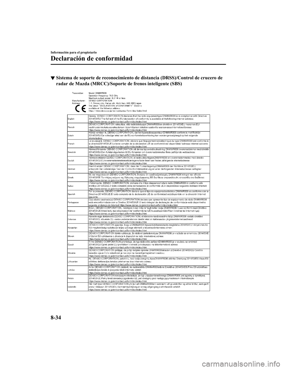 MAZDA MODEL 6 2020  Manual del propietario (in Spanish) ▼Sistema de soporte de reconocimi
ento de distancia (DRSS)/Control de crucero de
radar de Mazda (MRCC)/Soporte  de frenos inteligente (SBS)
Información para el propietario
Declaración de conformid