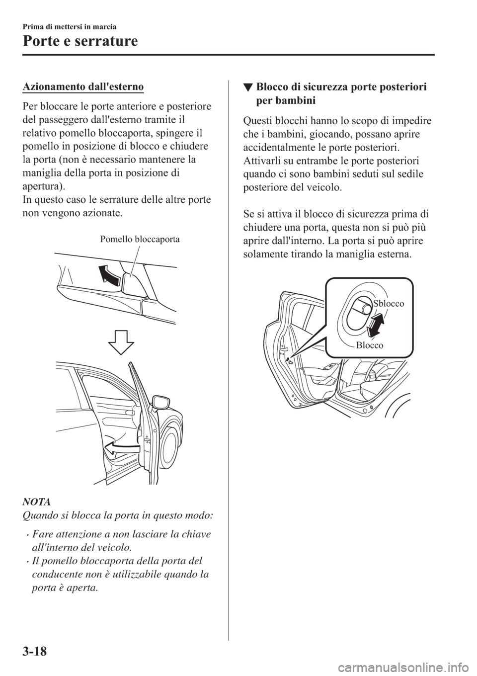 MAZDA MODEL 6 2019  Manuale del proprietario (in Italian)  �$�]�L�R�Q�D�P�H�Q�W�R��G�D�O�O�
�H�V�W�H�U�Q�R
�3�H�U��E�O�R�F�F�D�U�H��O�H��S�R�U�W�H��D�Q�W�H�U�L�R�U�H��H��S�R�V�W�H�U�L�R�U�H
�G�H�O��S�D�V�V�H�J�J�H�U�R��G�D�O�O�
�H�V�W�H�U�Q�R��W�U�D