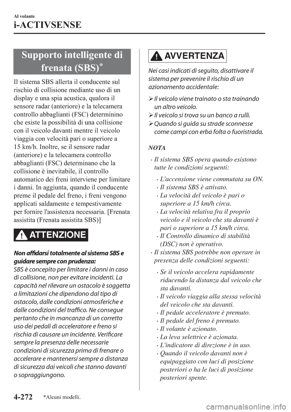 MAZDA MODEL 6 2019  Manuale del proprietario (in Italian)  �6�X�S�S�R�U�W�R��L�Q�W�H�O�O�L�J�H�Q�W�H��G�L
�I�U�H�Q�D�W�D���6�%�6�
�
�,�O��V�L�V�W�H�P�D��6�%�6��D�O�O�H�U�W�D��L�O��F�R�Q�G�X�F�H�Q�W�H��V�X�O
�U�L�V�F�K�L�R��G�L��F�R�O�O�L�V�L�R�Q