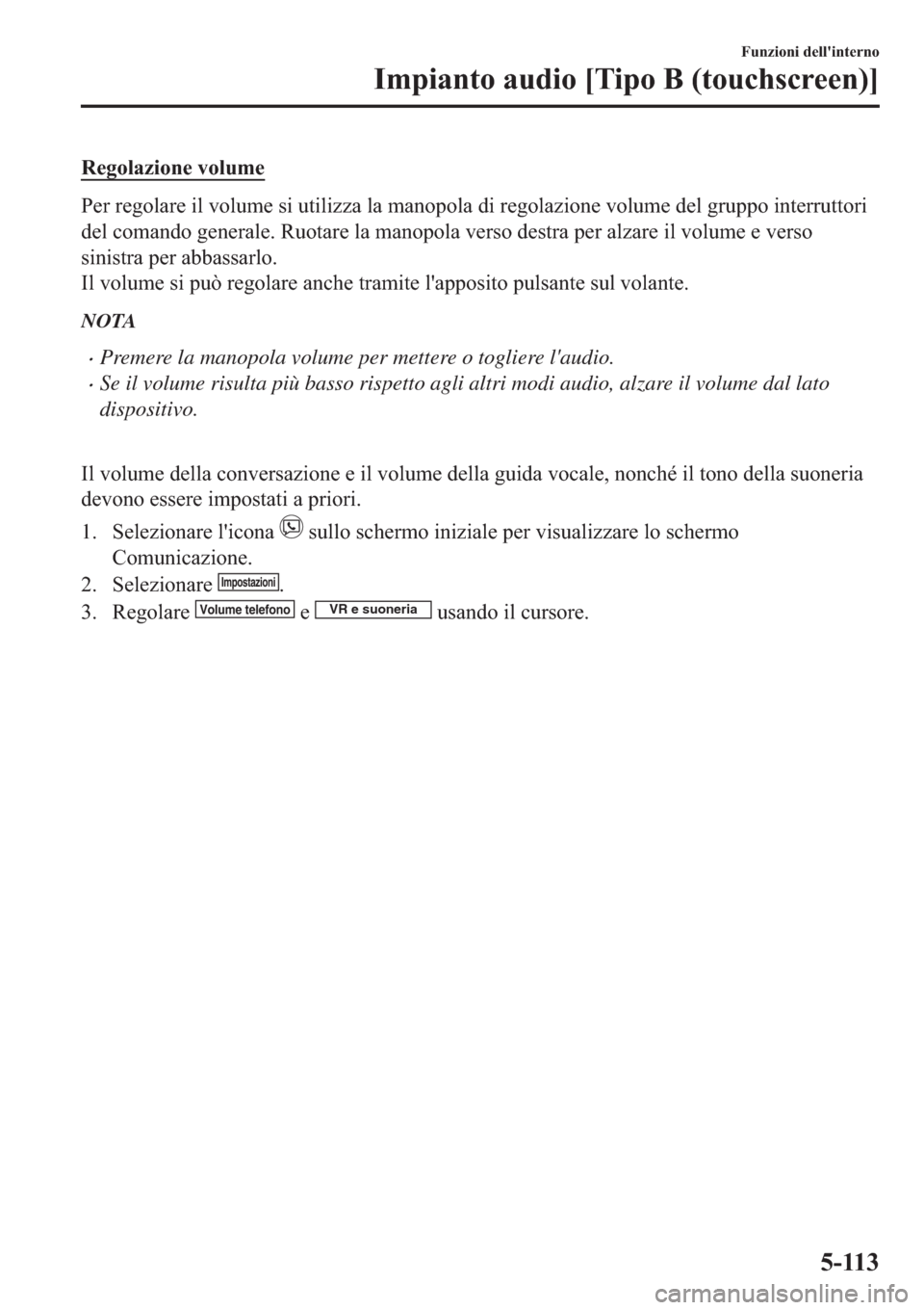 MAZDA MODEL 6 2019  Manuale del proprietario (in Italian)  �5�H�J�R�O�D�]�L�R�Q�H��Y�R�O�X�P�H
�3�H�U��U�H�J�R�O�D�U�H��L�O��Y�R�O�X�P�H��V�L��X�W�L�O�L�]�]�D��O�D��P�D�Q�R�S�R�O�D��G�L��U�H�J�R�O�D�]�L�R�Q�H��Y�R�O�X�P�H��G�H�O��J�U�X�S�S�R��L�