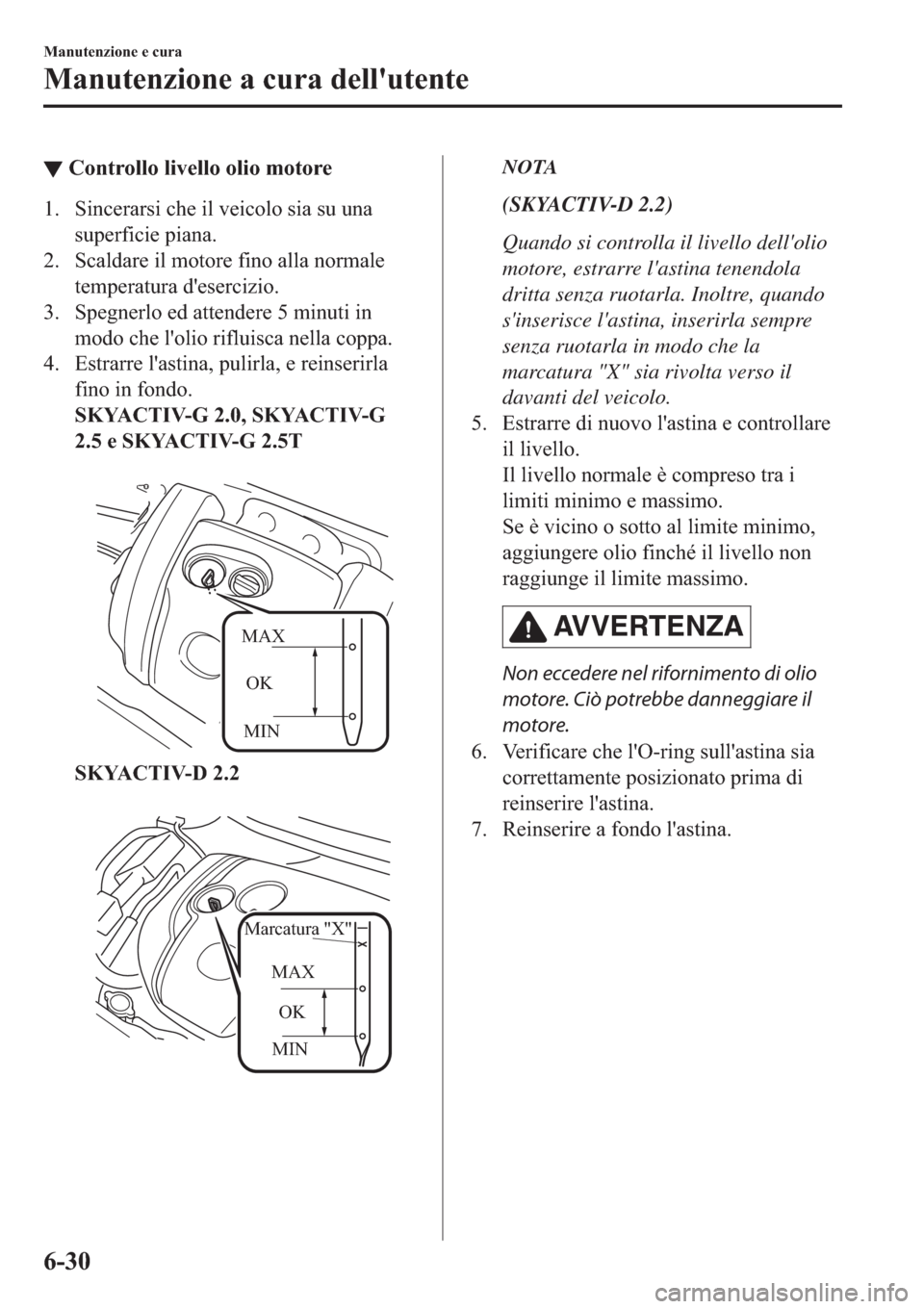 MAZDA MODEL 6 2019  Manuale del proprietario (in Italian)  ▼�&�R�Q�W�U�R�O�O�R��O�L�Y�H�O�O�R��R�O�L�R��P�R�W�R�U�H
�� �6�L�Q�F�H�U�D�U�V�L��F�K�H��L�O��Y�H�L�F�R�O�R��V�L�D��V�X��X�Q�D
�V�X�S�H�U�I�L�F�L�H��S�L�D�Q�D�
�� �6�F�D�O�G�D�U�H��L