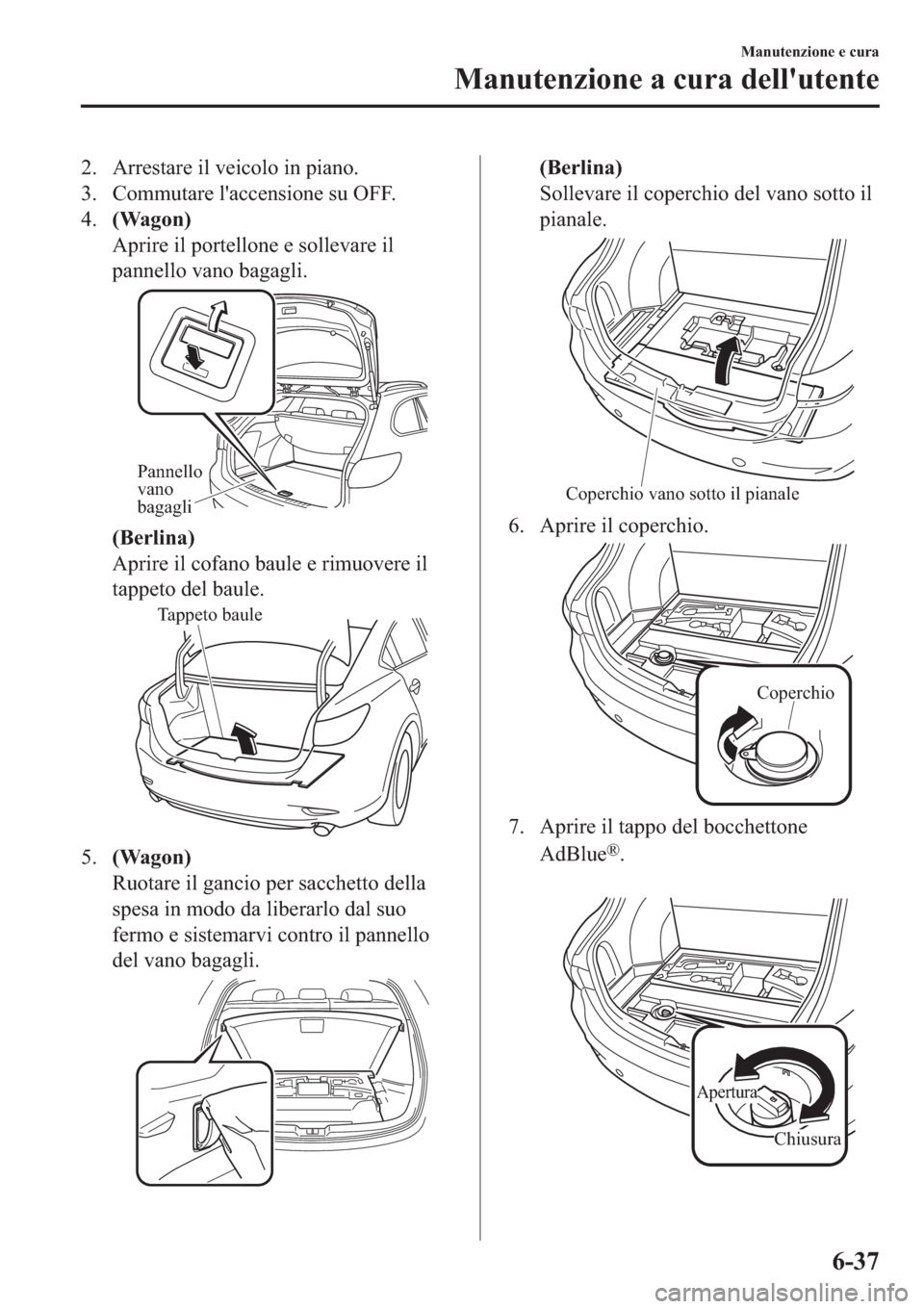 MAZDA MODEL 6 2019  Manuale del proprietario (in Italian)  �� �$�U�U�H�V�W�D�U�H��L�O��Y�H�L�F�R�O�R��L�Q��S�L�D�Q�R�
�� �&�R�P�P�X�W�D�U�H��O�
�D�F�F�H�Q�V�L�R�Q�H��V�X��2�)�)�
����:�D�J�R�Q�
�$�S�U�L�U�H��L�O��S�R�U�W�H�O�O�R�Q�H��H��V�