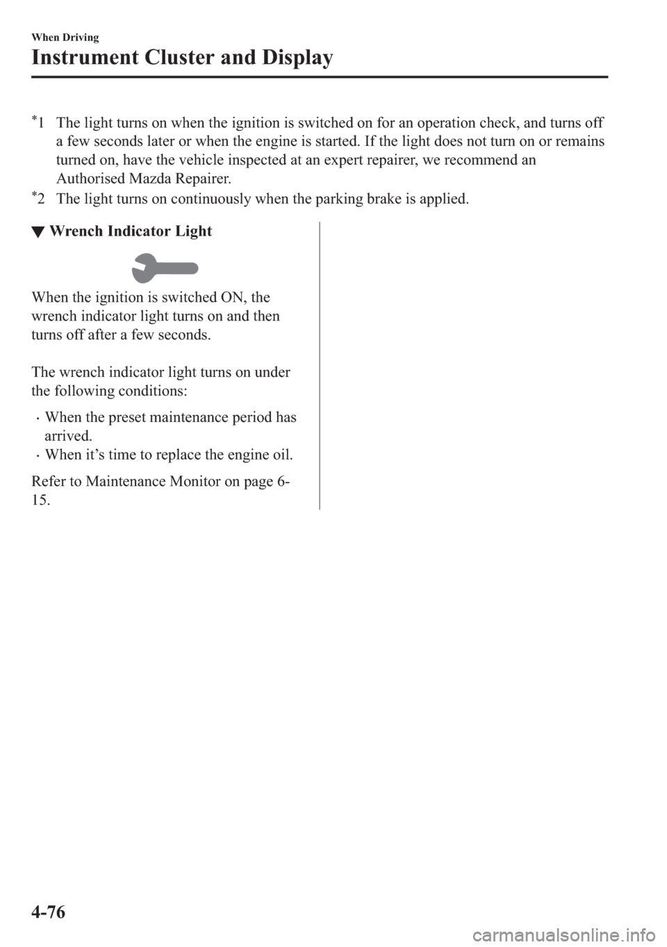 MAZDA MODEL 6 2018  Owners Manual (in English) �
� �7�K�H��O�L�J�K�W��W�X�U�Q�V��R�Q��Z�K�H�Q��W�K�H��L�J�Q�L�W�L�R�Q��L�V��V�Z�L�W�F�K�H�G��R�Q��I�R�U��D�Q��R�S�H�U�D�W�L�R�Q��F�K�H�F�N���D�Q�G��W�X�U�Q�V��R�I�I
�D��I�H�Z��V�H