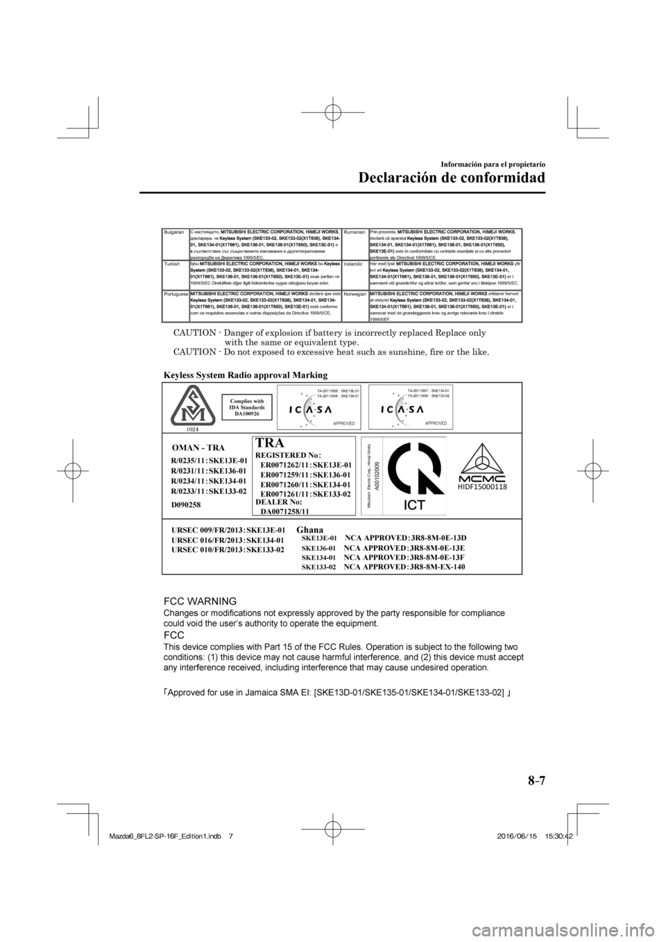 MAZDA MODEL 6 2017  Manual del propietario (in Spanish) 8–7
Información para el propietario
Declaración de conformidad
  
�/�C�\�F�C��A��(�.���5�2����(�A��F�K�V�K�Q�P���K�P�F�D�����/�C�\�F�C��A��(�.���5�2����(�A��F�K�V�K�Q�P���K