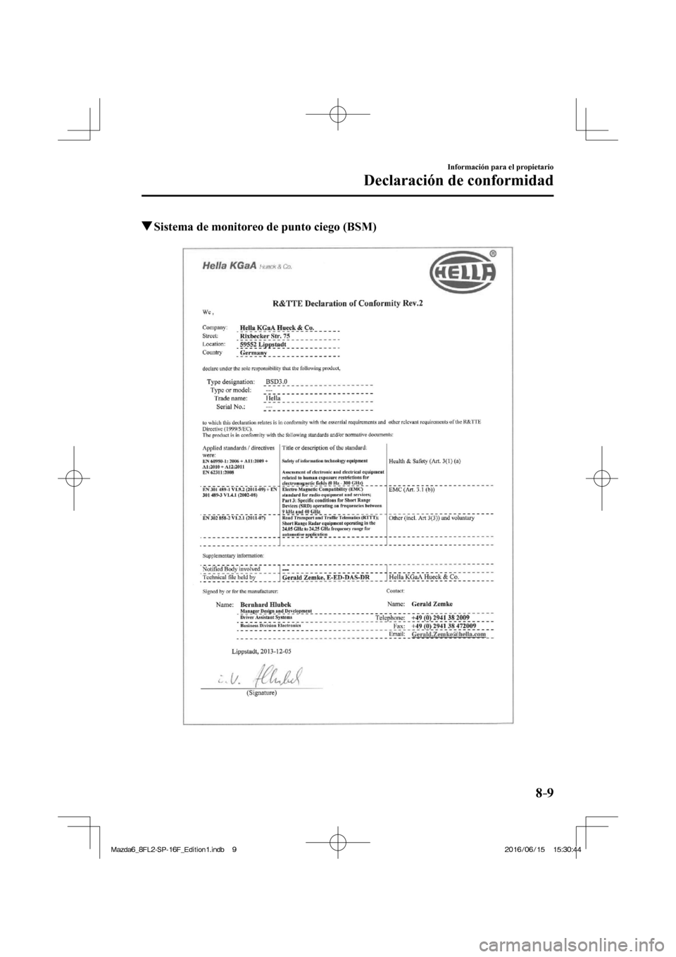MAZDA MODEL 6 2017  Manual del propietario (in Spanish) 8–9
Información para el propietario
Declaración de conformidad
          Sistema de monitoreo de punto ciego (BSM)
    
�/�C�\�F�C��A��(�.���5�2����(�A��F�K�V�K�Q�P���K�P�F�D�����/�C