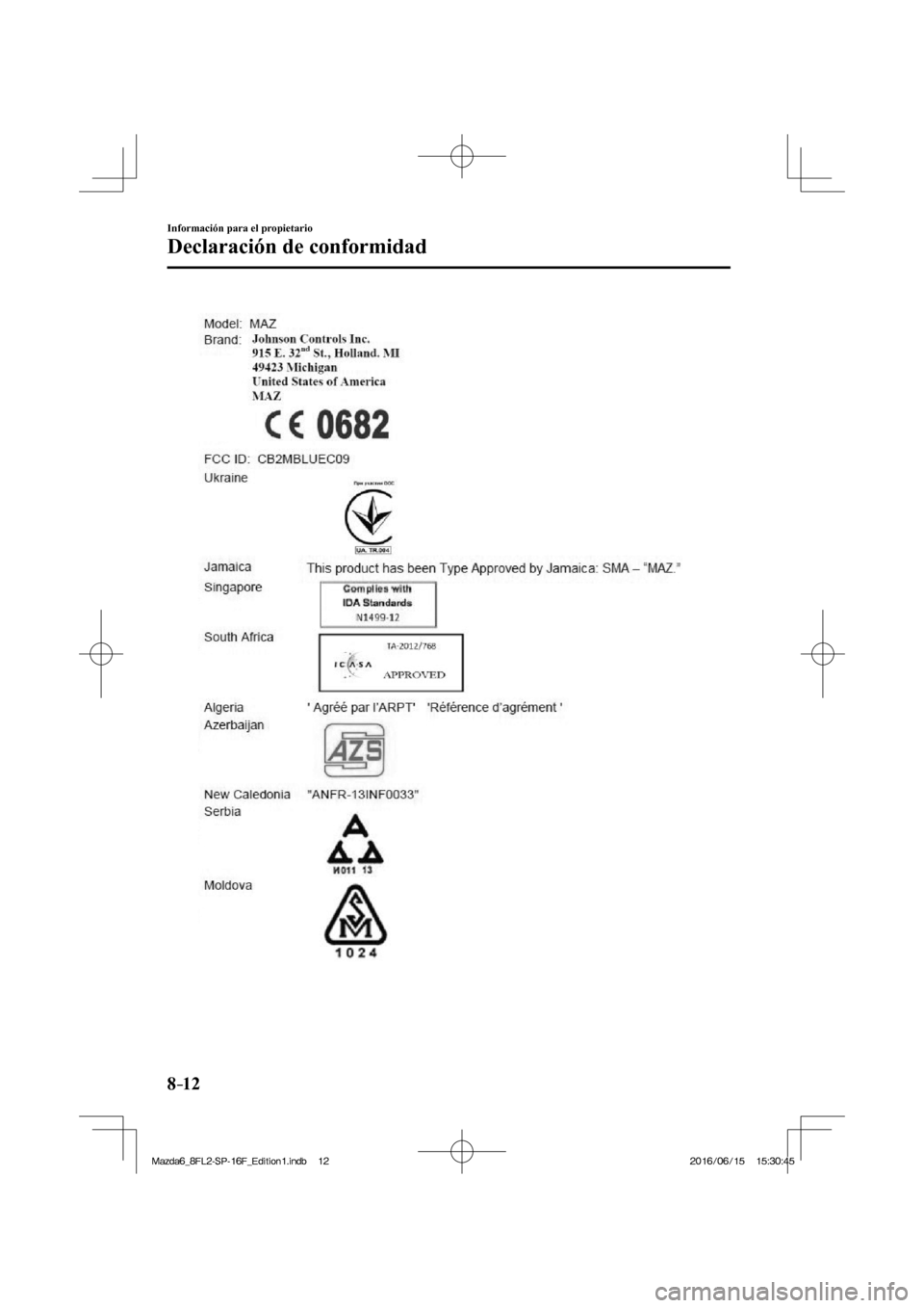 MAZDA MODEL 6 2017  Manual del propietario (in Spanish) 8–12
Información para el propietario
Declaración de conformidad
  
�/�C�\�F�C��A��(�.���5�2����(�A��F�K�V�K�Q�P���K�P�F�D������/�C�\�F�C��A��(�.���5�2����(�A��F�K�V�K�Q�P��
