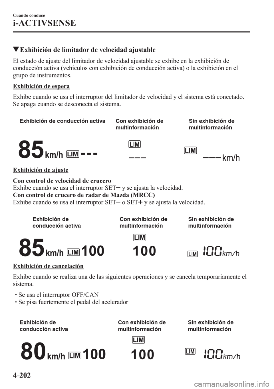 MAZDA MODEL 6 2016 Manual del propietario (in Spanish) 4–202
Cuando conduce
i-ACTIVSENSE
Exhibición de limitador de velocidad ajustable
E l e s t a d o d e a j u s t e d e l <004f004c0050004c005700440047005200550003004700480003005 MAZDA MODEL 6 2016 Manual del propietario (in Spanish) 4–202
Cuando conduce
i-ACTIVSENSE
Exhibición de limitador de velocidad ajustable
E l e s t a d o d e a j u s t e d e l <004f004c0050004c005700440047005200550003004700480003005