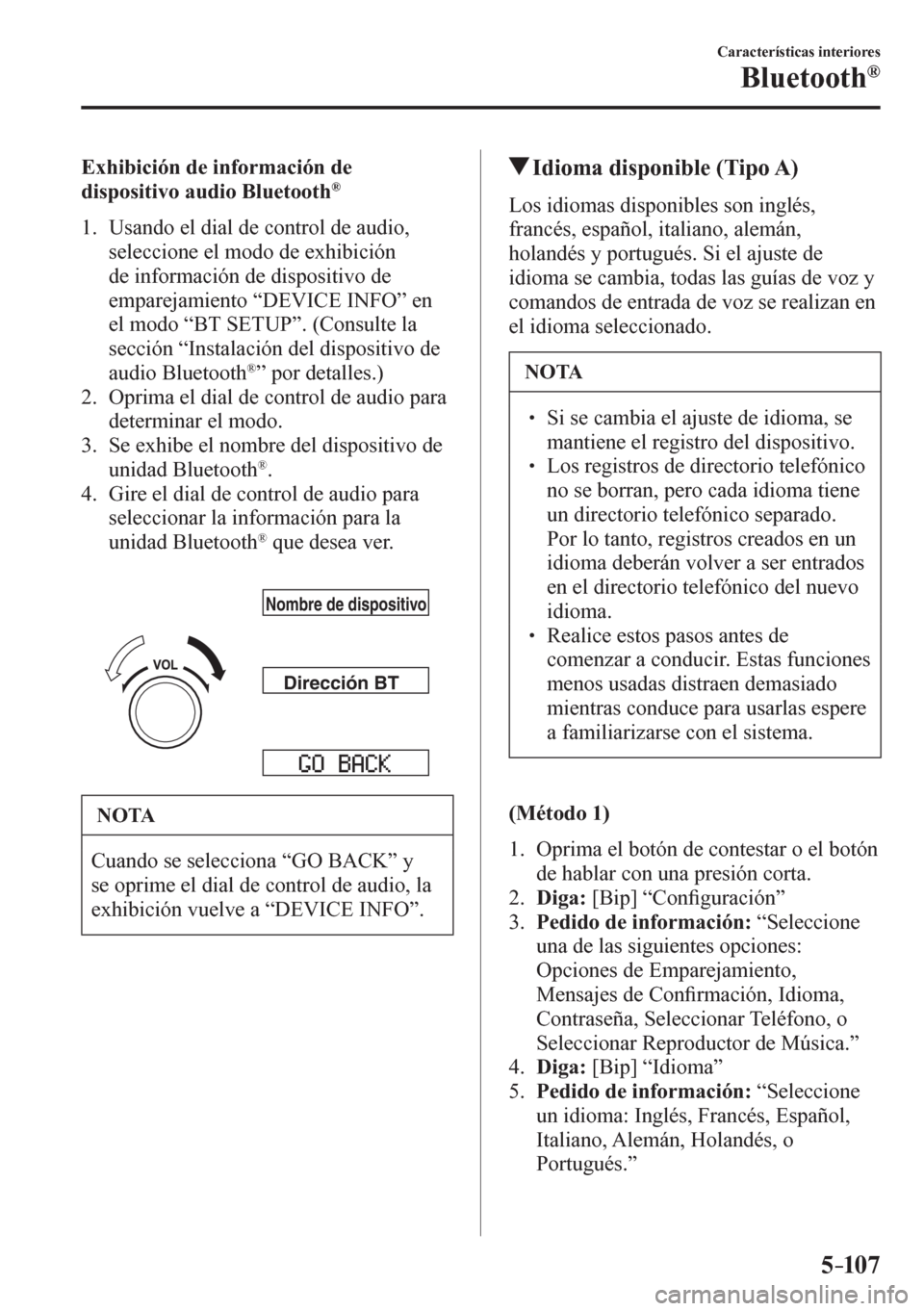 MAZDA MODEL 6 2016 Manual del propietario (in Spanish) 5–107
Características interiores
Bluetooth®
E x h i bición de información de
dispositivo audio Bluetooth ®
1 . U s ando el dial de control de audio,
seleccione el modo de exhibici MAZDA MODEL 6 2016 Manual del propietario (in Spanish) 5–107
Características interiores
Bluetooth®
E x h i bición de información de
dispositivo audio Bluetooth ®
1 . U s ando el dial de control de audio,
seleccione el modo de exhibici
