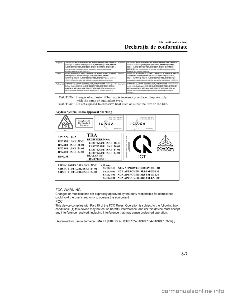 MAZDA MODEL 6 2016  Manualul de utilizare (in Romanian) Informaţii pentru clienţi
Declaraţia de conformitate
8-7
Mazda6 8FK7-EE-16F-RO+L_Edition1.pdf 