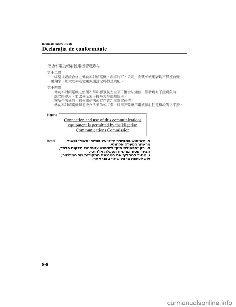 MAZDA MODEL 6 2016  Manualul de utilizare (in Romanian) Informaţii pentru clienţi
Declaraţia de conformitate
8-8
Mazda6 8FK7-EE-16F-RO+L_Edition1.pdf 