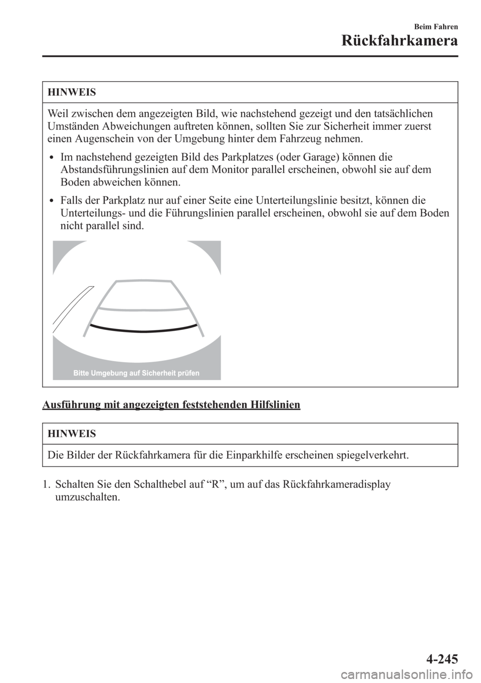 MAZDA MODEL 6 2015  Betriebsanleitung (in German) HINWEIS
Weil zwischen dem angezeigten Bild, wie nachstehend gezeigt und den tatsächlichen
Umständen Abweichungen auftreten können, sollten Sie zur Sicherheit immer zuerst
einen Augenschein von der 