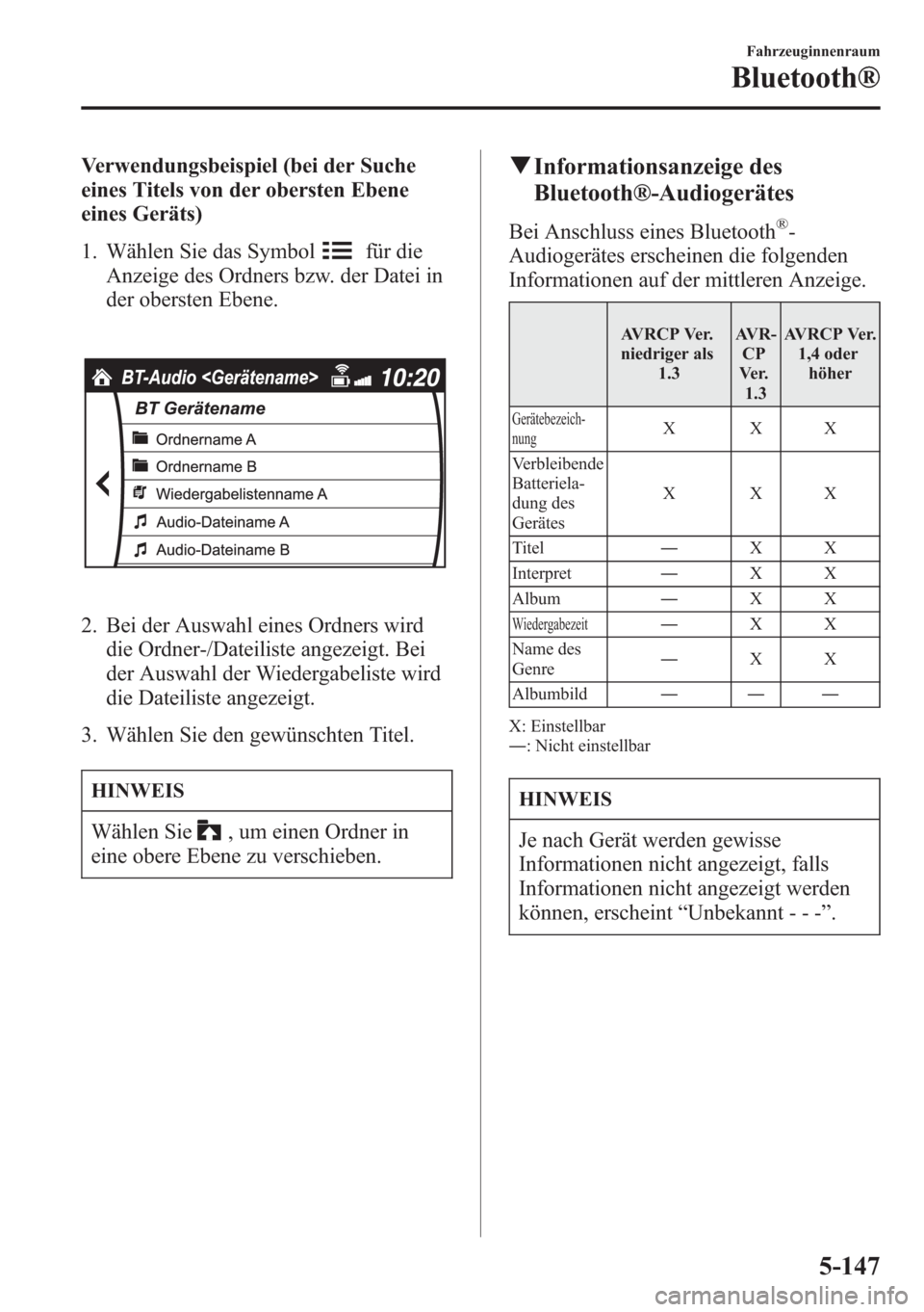 MAZDA MODEL 6 2015  Betriebsanleitung (in German) Verwendungsbeispiel (bei der Suche
eines Titels von der obersten Ebene
eines Geräts)
1. Wählen Sie das Symbol
für die
Anzeige des Ordners bzw. der Datei in
der obersten Ebene.
2. Bei der Auswahl ei