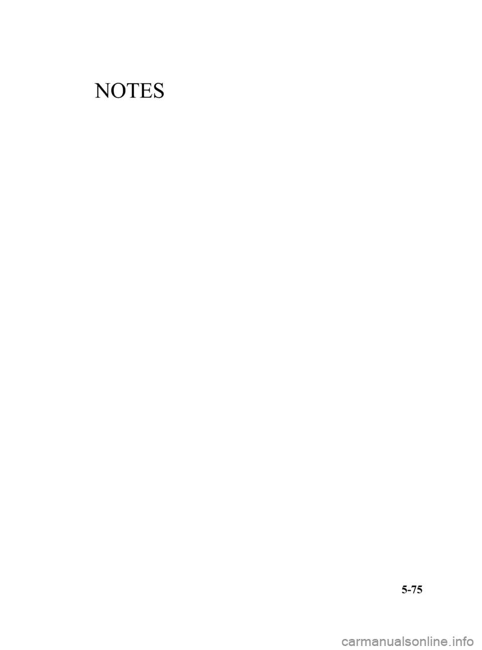 MAZDA MODEL 6 2015  Manuel du propriétaire (in French) Black plate (371,1)
NOTES
5-75
Mazda6_8DQ9-EC-13L_Edition2 Page371
Wednesday, February 26 2014 2:41 PM
Form No.8DQ9-EC-13L 