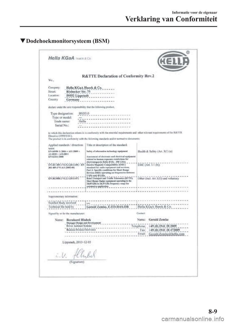 MAZDA MODEL 6 2015  Handleiding (in Dutch) qDodehoekmonitorsysteem (BSM)
Informatie voor de eigenaar
Verklaring van Conformiteit
8-9 