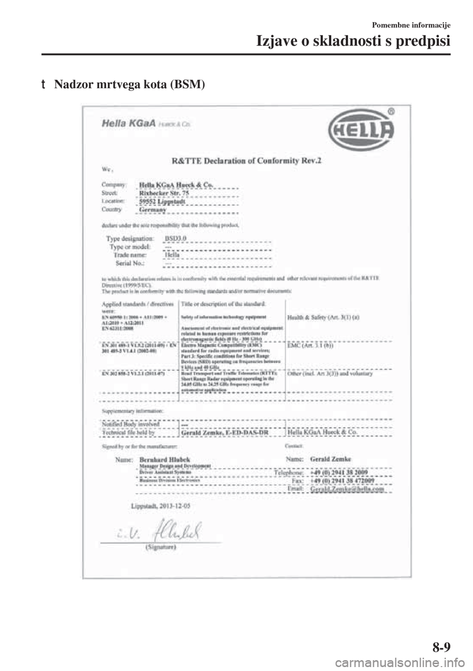 MAZDA MODEL 6 2015  Priročnik za lastnika (in Slovenian)  8-9
Pomembne informacije
Izjave o skladnosti s predpisi
tNadzor mrtvega kota (BSM) 