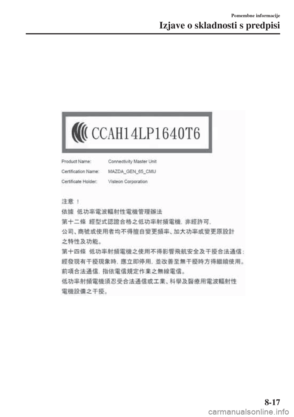 MAZDA MODEL 6 2015  Priročnik za lastnika (in Slovenian)  8-17
Pomembne informacije
Izjave o skladnosti s predpisi 
