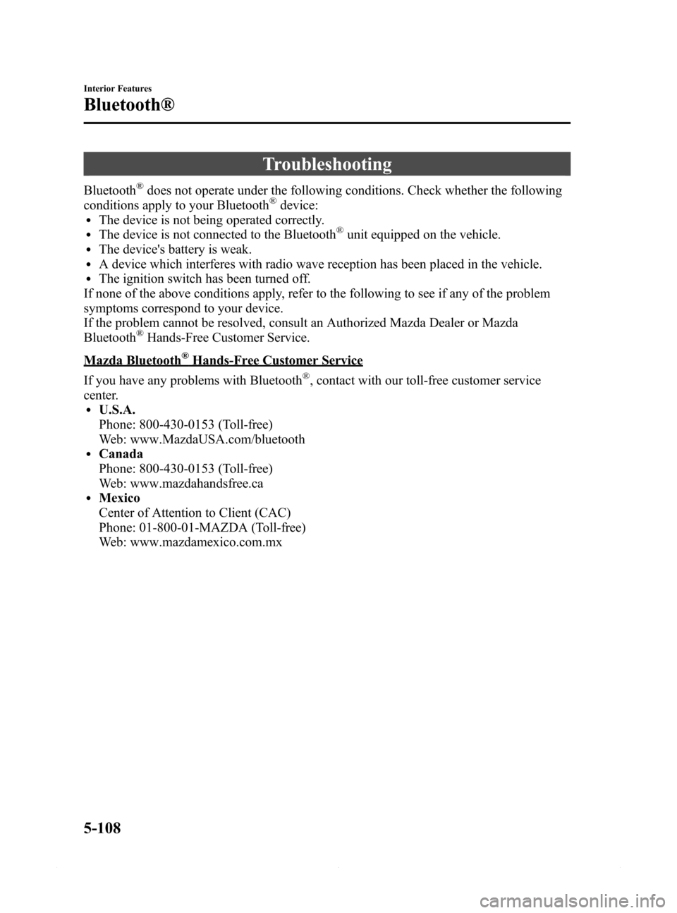 MAZDA MODEL 6 2014 Owners Manual (in English) Black plate (380,1)
Troubleshooting
Bluetooth®does not operate under the following conditions. Check whether the following
conditions apply to your Bluetooth®device:lThe device is not being operated MAZDA MODEL 6 2014 Owners Manual (in English) Black plate (380,1)
Troubleshooting
Bluetooth®does not operate under the following conditions. Check whether the following
conditions apply to your Bluetooth®device:lThe device is not being operated