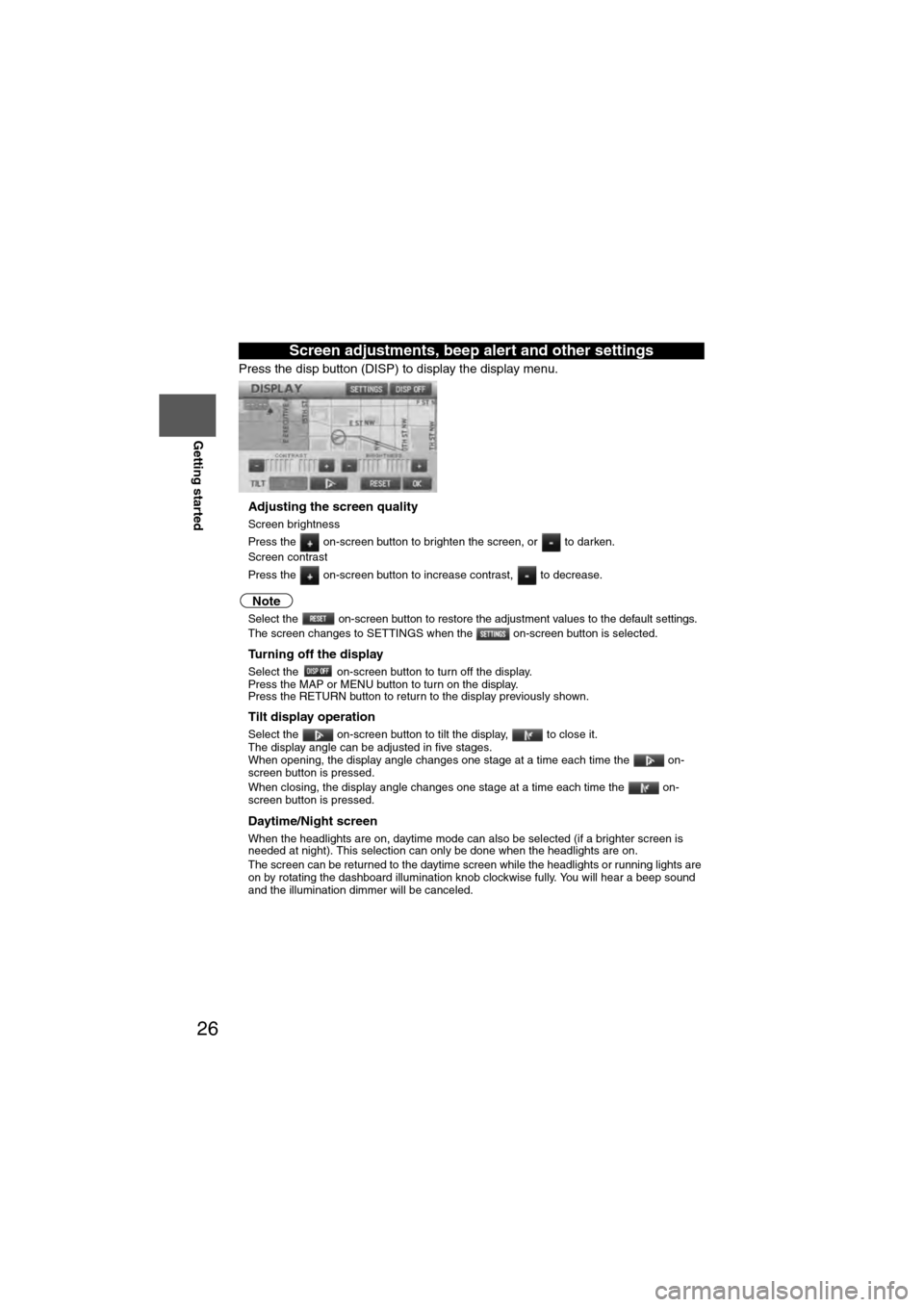 MAZDA MODEL 6 2011  Navigation Manual (in English) 26
RoutingAddress 
Book
Getting started
Press the disp button (DISP) to display the display menu.
nAdjusting the screen quality
l
Screen brightness
Press the   on-screen button to brighten the screen,
