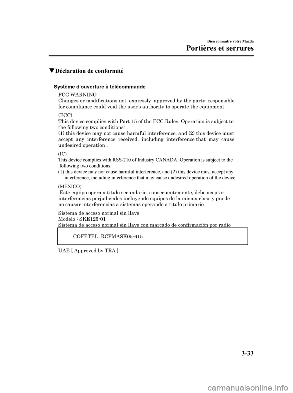 MAZDA MODEL 6 2010  Manuel du propriétaire (in French) qDéclaration de conformité
Système douverture à télécommande
Bien connaître votre Mazda
Portières et serrures
3-33
Mazda6_8AS2-EC-09E_Edition1 Page113
Wednesday, May 27 2009 2:14 PM
Form No.8