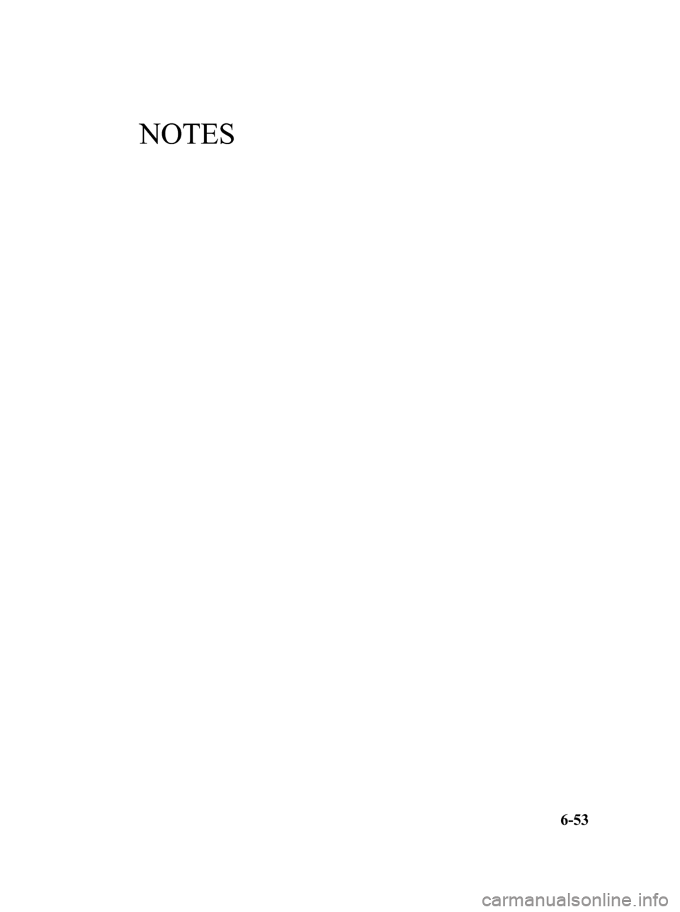 MAZDA MODEL 6 2010  Manuel du propriétaire (in French) NOTES
6-53
Mazda6_8AS2-EC-09E_Edition1 Page305
Wednesday, May 27 2009 2:15 PM
Form No.8AS2-EC-09E 