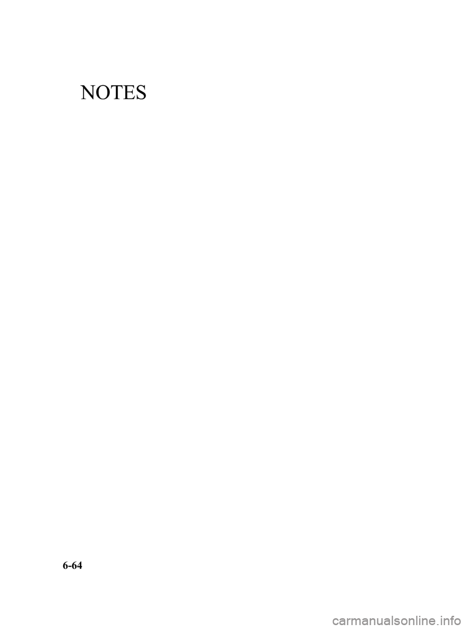 MAZDA MODEL 6 2010  Manuel du propriétaire (in French) NOTES
6-64
Mazda6_8AS2-EC-09E_Edition1 Page316
Wednesday, May 27 2009 2:15 PM
Form No.8AS2-EC-09E 