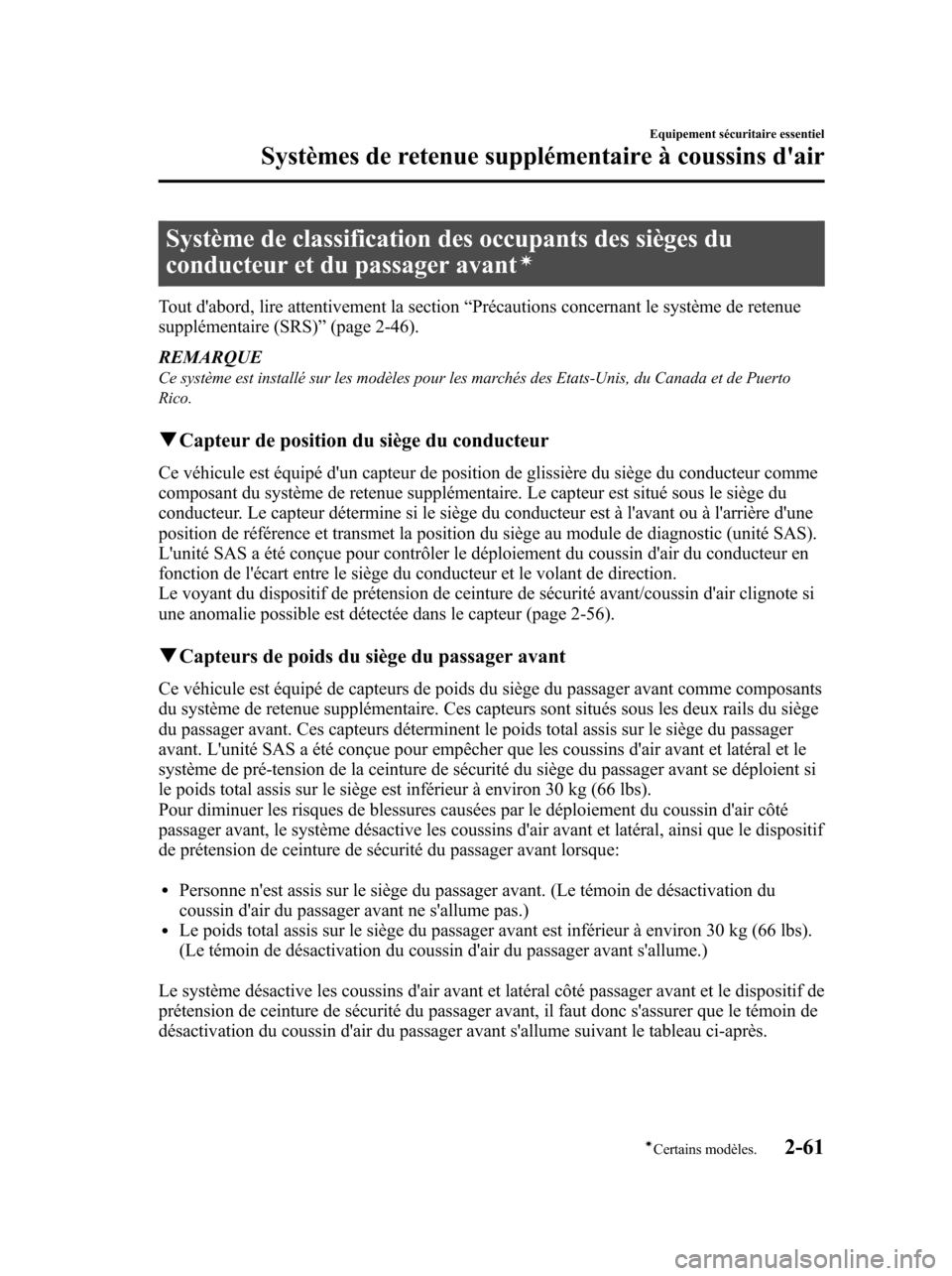 MAZDA MODEL 6 2010 Manuel du propriétaire (in French) Système de classification des occupants des sièges du
conducteur et du passager avantí
Tout dabord, lire attentivement la section“Précautions concernant le système de retenue
supplémentaire ( MAZDA MODEL 6 2010 Manuel du propriétaire (in French) Système de classification des occupants des sièges du
conducteur et du passager avantí
Tout dabord, lire attentivement la section“Précautions concernant le système de retenue
supplémentaire (