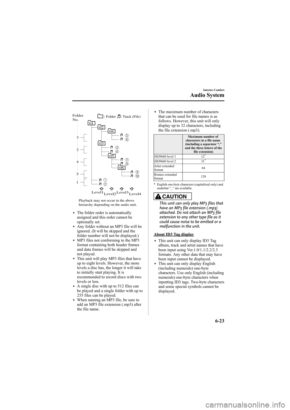 MAZDA MODEL 6 2009 Owners Manual (in English) Black plate (241,1)
05
06
010204
03
15 4 2 3
Folder
No.
Level1
Level2 Level3
Level4
Playback may not occur in the above
hierarchy depending on the audio unit. : Track (File)
: Folder
lThe folder ord MAZDA MODEL 6 2009 Owners Manual (in English) Black plate (241,1)
05
06
010204
03
15 4 2 3
Folder
No.
Level1
Level2 Level3
Level4
Playback may not occur in the above
hierarchy depending on the audio unit. : Track (File)
: Folder
lThe folder ord