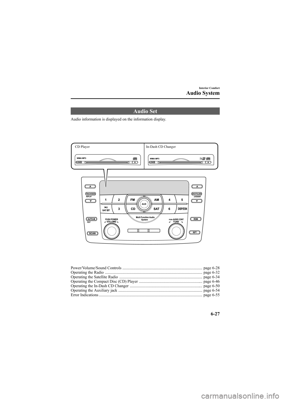 MAZDA MODEL 6 2009 Owners Manual (in English) Black plate (245,1)
Audio Set
Audio information is displayed on the information display.
CD PlayerIn-Dash CD Changer
Power/Volume/Sound Controls ....................................................... MAZDA MODEL 6 2009 Owners Manual (in English) Black plate (245,1)
Audio Set
Audio information is displayed on the information display.
CD PlayerIn-Dash CD Changer
Power/Volume/Sound Controls .......................................................