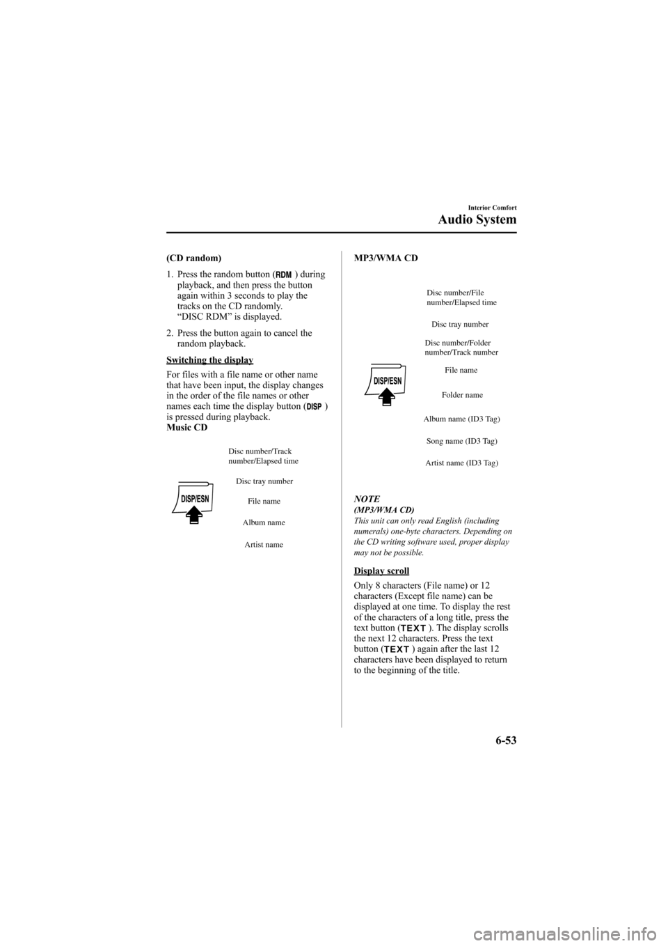 MAZDA MODEL 6 2009 Owners Manual (in English) Black plate (271,1)
(CD random)
1. Press the random button (
) during
playback, and then press the button
again within 3 seconds to play the
tracks on the CD randomly.
“ DISC RDM ”is displayed.
2. MAZDA MODEL 6 2009 Owners Manual (in English) Black plate (271,1)
(CD random)
1. Press the random button (
) during
playback, and then press the button
again within 3 seconds to play the
tracks on the CD randomly.
“ DISC RDM ”is displayed.
2.