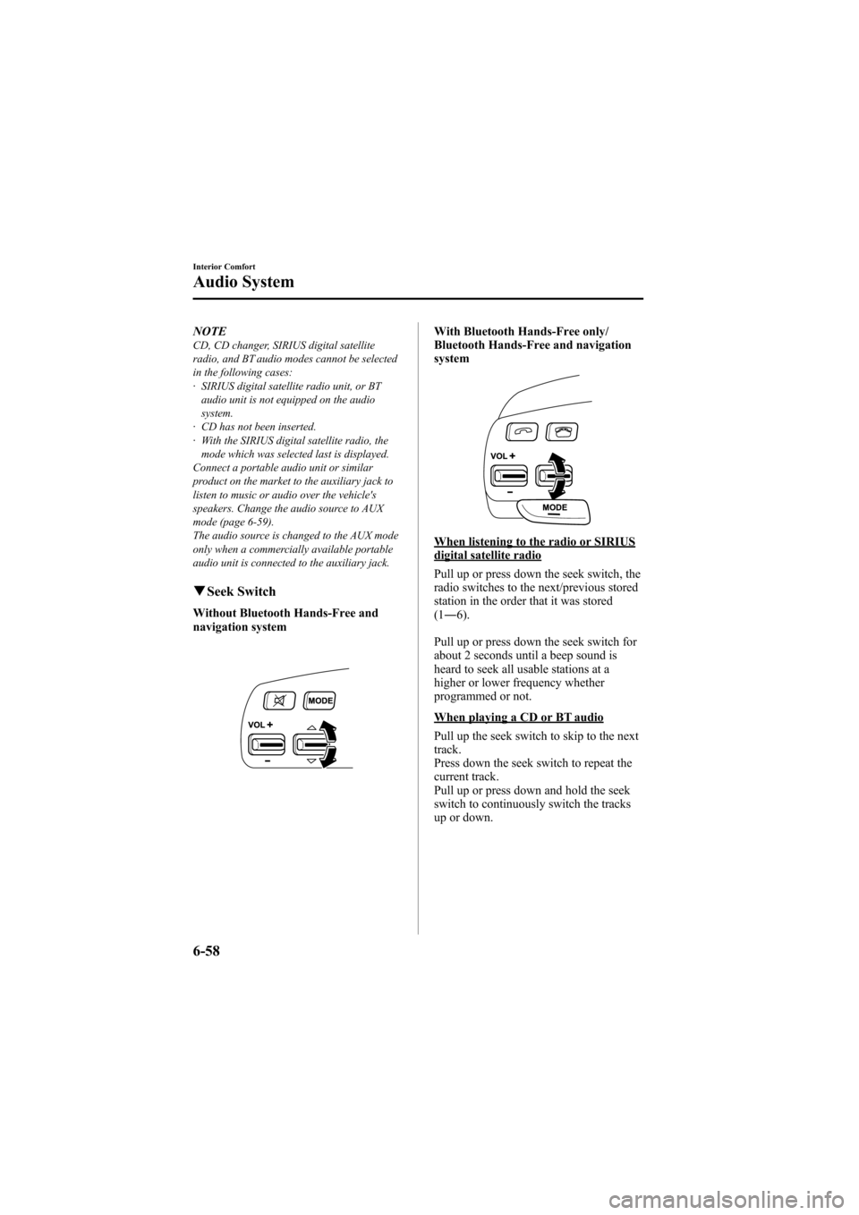MAZDA MODEL 6 2009 Owners Manual (in English) Black plate (276,1)
NOTECD, CD changer, SIRIUS digital satellite
radio, and BT audio modes cannot be selected
in the following cases:
· SIRIUS digital satellite radio unit, or BTaudio unit is not equ MAZDA MODEL 6 2009 Owners Manual (in English) Black plate (276,1)
NOTECD, CD changer, SIRIUS digital satellite
radio, and BT audio modes cannot be selected
in the following cases:
· SIRIUS digital satellite radio unit, or BTaudio unit is not equ