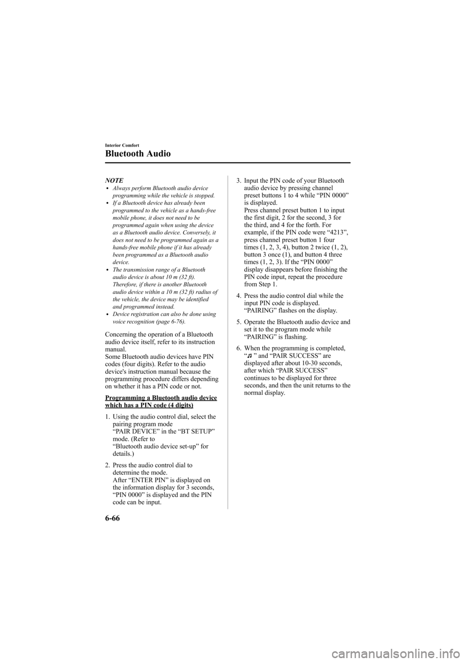 MAZDA MODEL 6 2009 Owners Manual (in English) Black plate (284,1)
NOTElAlways perform Bluetooth audio device
programming while the vehicle is stopped.
lIf a Bluetooth device has already been
programmed to the vehicle as a hands-free
mobile phone, MAZDA MODEL 6 2009 Owners Manual (in English) Black plate (284,1)
NOTElAlways perform Bluetooth audio device
programming while the vehicle is stopped.
lIf a Bluetooth device has already been
programmed to the vehicle as a hands-free
mobile phone,