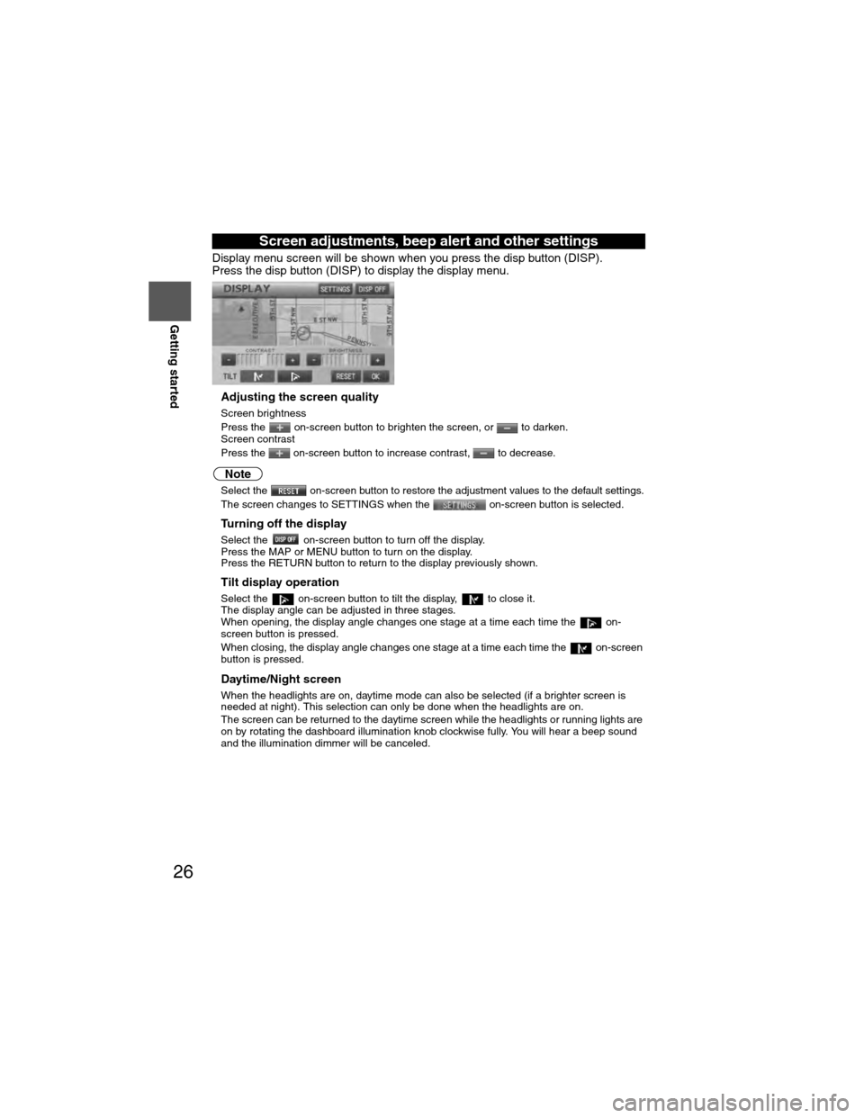 MAZDA MODEL 6 2009  Navigation Manual (in English) 26
RoutingAddress 
Book
Getting started
Display menu screen will be shown when you press the disp button (DISP).
Press the disp button (DISP) to display the display menu.
nAdjusting the screen quality