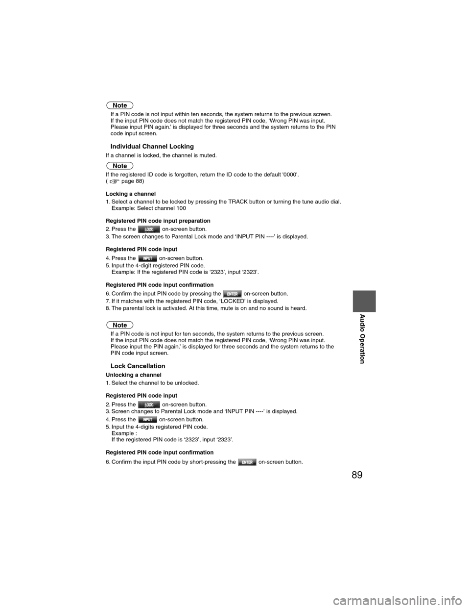 MAZDA MODEL 6 2009  Navigation Manual (in English) 89
Audio Operation
Note
lIf a PIN code is not input within ten seconds, the system returns to the previous screen.
l If the input PIN code does not match the registered PIN code, ‘Wrong PIN was inpu