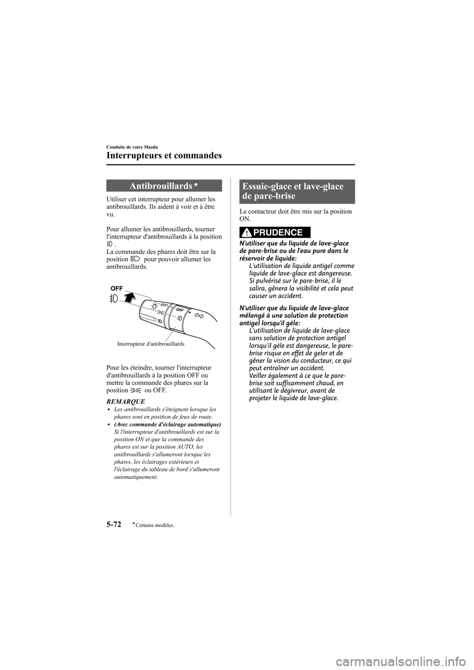 MAZDA MODEL 6 2009 Manuel du propriétaire (in French) Black plate (236,1)
Antibrouillardsí
Utiliser cet interrupteur pour allumer les
antibrouillards. Ils aident à voir et à être
vu.
Pour allumer les antibrouillards, tourner
linterrupteur dantibrou MAZDA MODEL 6 2009 Manuel du propriétaire (in French) Black plate (236,1)
Antibrouillardsí
Utiliser cet interrupteur pour allumer les
antibrouillards. Ils aident à voir et à être
vu.
Pour allumer les antibrouillards, tourner
linterrupteur dantibrou