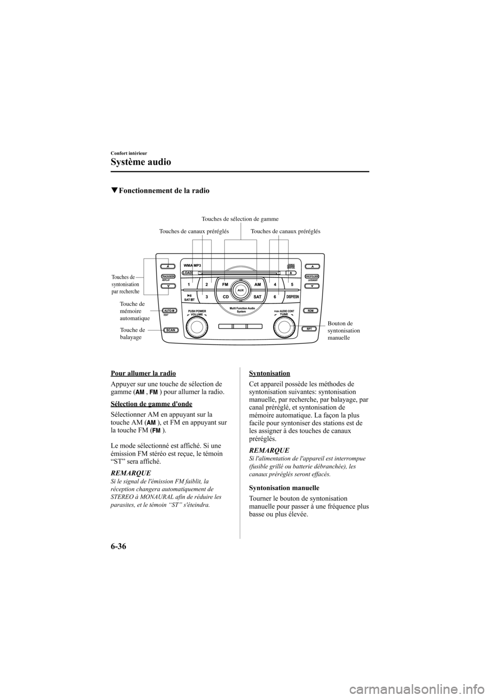MAZDA MODEL 6 2009  Manuel du propriétaire (in French) Black plate (282,1)
qFonctionnement de la radio
Touches de canaux préréglés
Touches de 
syntonisation
par recherche
Bouton de 
syntonisation
manuelle
Touches de sélection de gamme
Touche de 
balay
