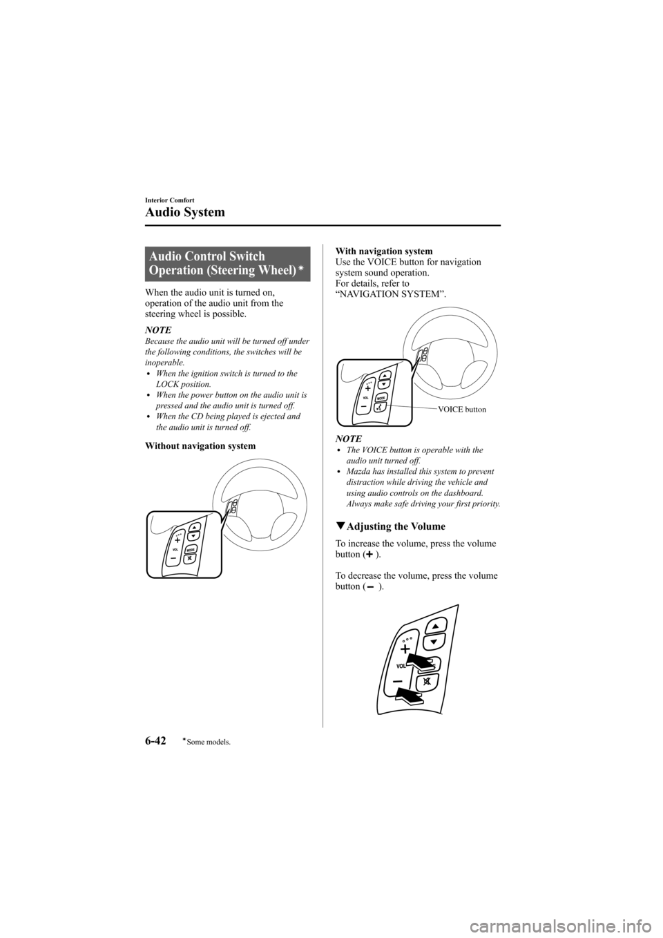 MAZDA MODEL 6 2008 Owners Manual (in English) Black plate (228,1)
Audio Control Switch
Operation (Steering Wheel)í
When the audio unit is turned on,
operation of the audio unit from the
steering wheel is possible.
NOTE
Because the audio unit wil MAZDA MODEL 6 2008 Owners Manual (in English) Black plate (228,1)
Audio Control Switch
Operation (Steering Wheel)í
When the audio unit is turned on,
operation of the audio unit from the
steering wheel is possible.
NOTE
Because the audio unit wil