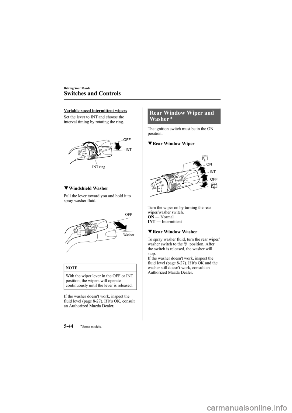 MAZDA MODEL 6 2007 Owners Manual (in English) Black plate (176,1)
Variable-speed intermittent wipers
Set the lever to INT and choose the
interval timing by rotating the ring.
INT ring
qWindshield Washer
Pull the lever toward you and hold it to
sp MAZDA MODEL 6 2007 Owners Manual (in English) Black plate (176,1)
Variable-speed intermittent wipers
Set the lever to INT and choose the
interval timing by rotating the ring.
INT ring
qWindshield Washer
Pull the lever toward you and hold it to
sp