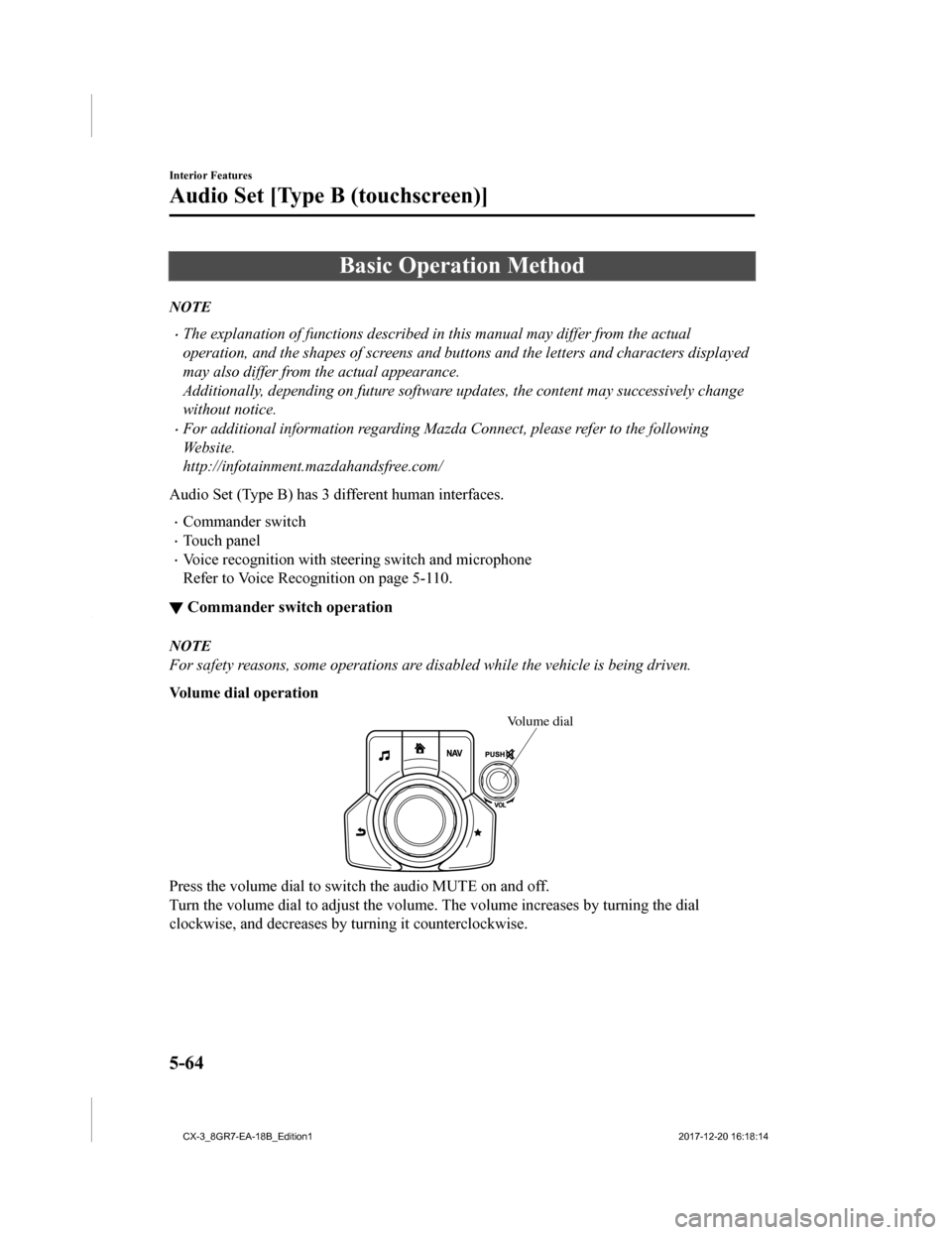 MAZDA MODEL CX-3 2019 Owners Manual (in English) Basic Operation Method
NOTE
•The explanation of functions described in this manual may differ from the actual
operation, and the shapes of screens and buttons and the letters and characters displaye MAZDA MODEL CX-3 2019 Owners Manual (in English) Basic Operation Method
NOTE
•The explanation of functions described in this manual may differ from the actual
operation, and the shapes of screens and buttons and the letters and characters displaye