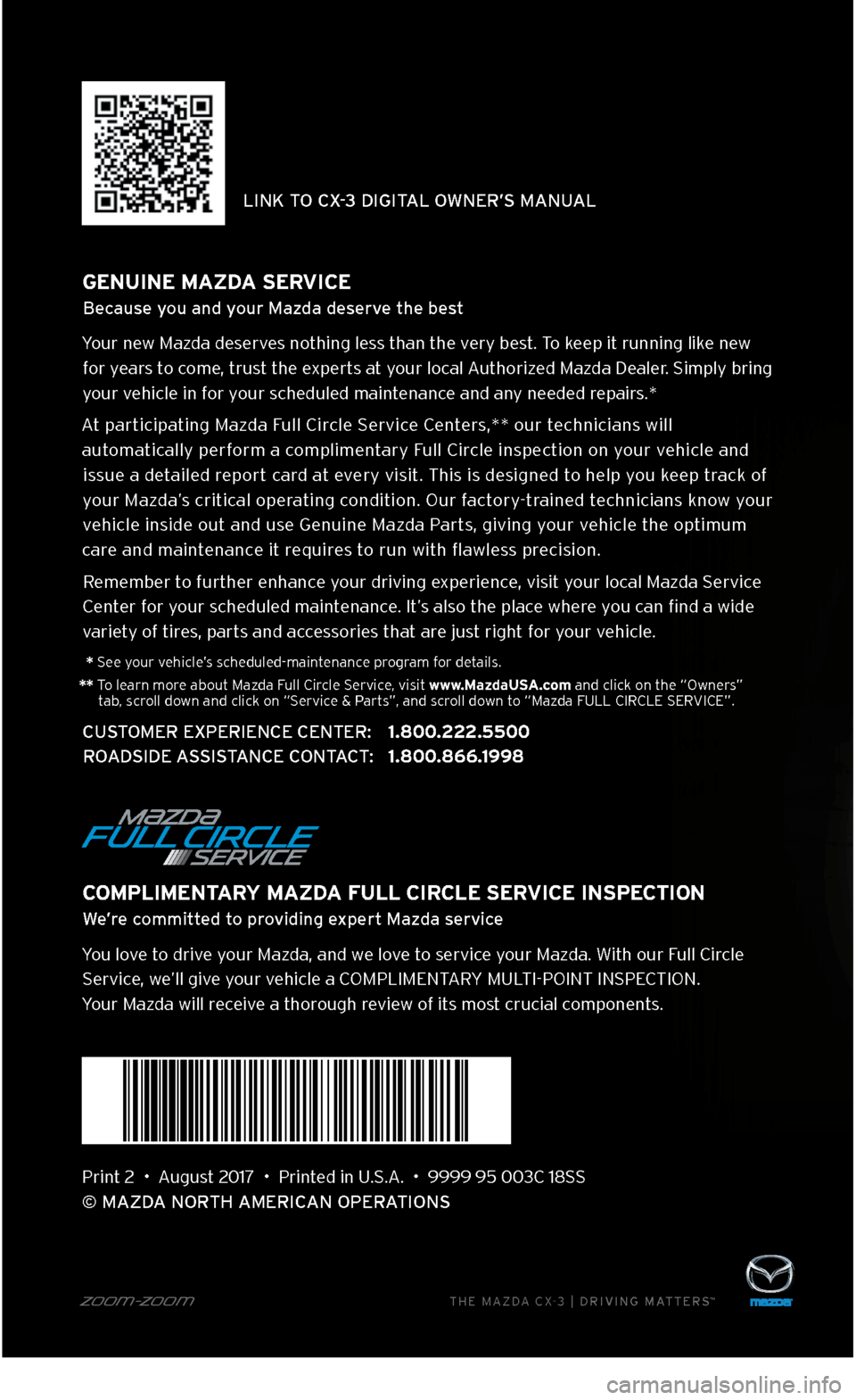 MAZDA MODEL CX-3 2018 Smart Start Guide (in English) Print 2 • August 2017 • Printed in U.\f.A. • 9999 95 003\b 18\f\f
© MAZDA NORTH AMERICAN OPERATIONS
LINK TO CX\f3 DIGITAL OWNER\bS MANUAL
THE MAZDA \bX-3 | DRIVING MATTERS™ZOO}-zoo}
GE MAZDA MODEL CX-3 2018 Smart Start Guide (in English) Print 2 • August 2017 • Printed in U.\f.A. • 9999 95 003\b 18\f\f
© MAZDA NORTH AMERICAN OPERATIONS
LINK TO CX\f3 DIGITAL OWNER\bS MANUAL
THE MAZDA \bX-3 | DRIVING MATTERS™ZOO}-zoo}
GE