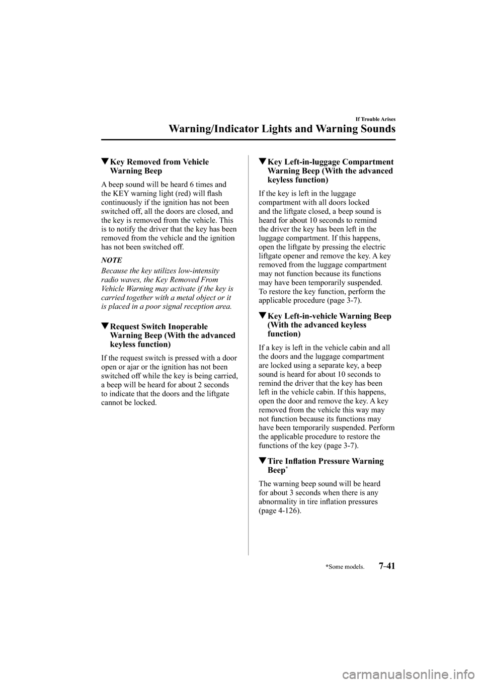 MAZDA MODEL CX-3 2016  Owners Manual (in English) *Some models.7–41
If Trouble Arises
Warning/Indicator Lights and Warning Sounds
 Key Removed from Vehicle 
Warning Beep
              A  beep  sound  will  be  heard  6  times  and 
the KEY warning 