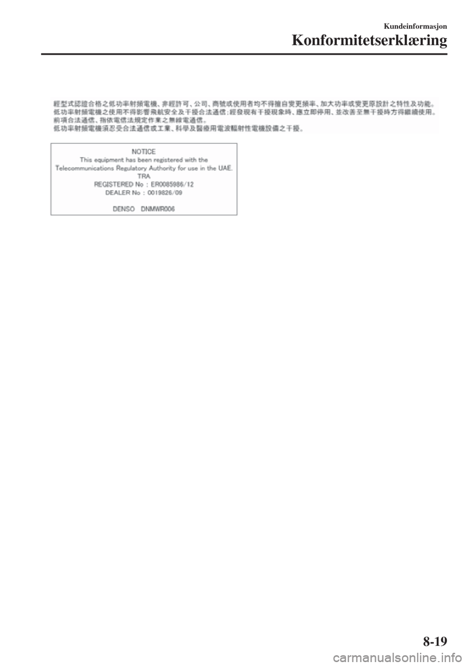 MAZDA MODEL CX-3 2015  Brukerhåndbok (in Norwegian)  
Kundeinformasjon
Konformitetserklæring
8-19 