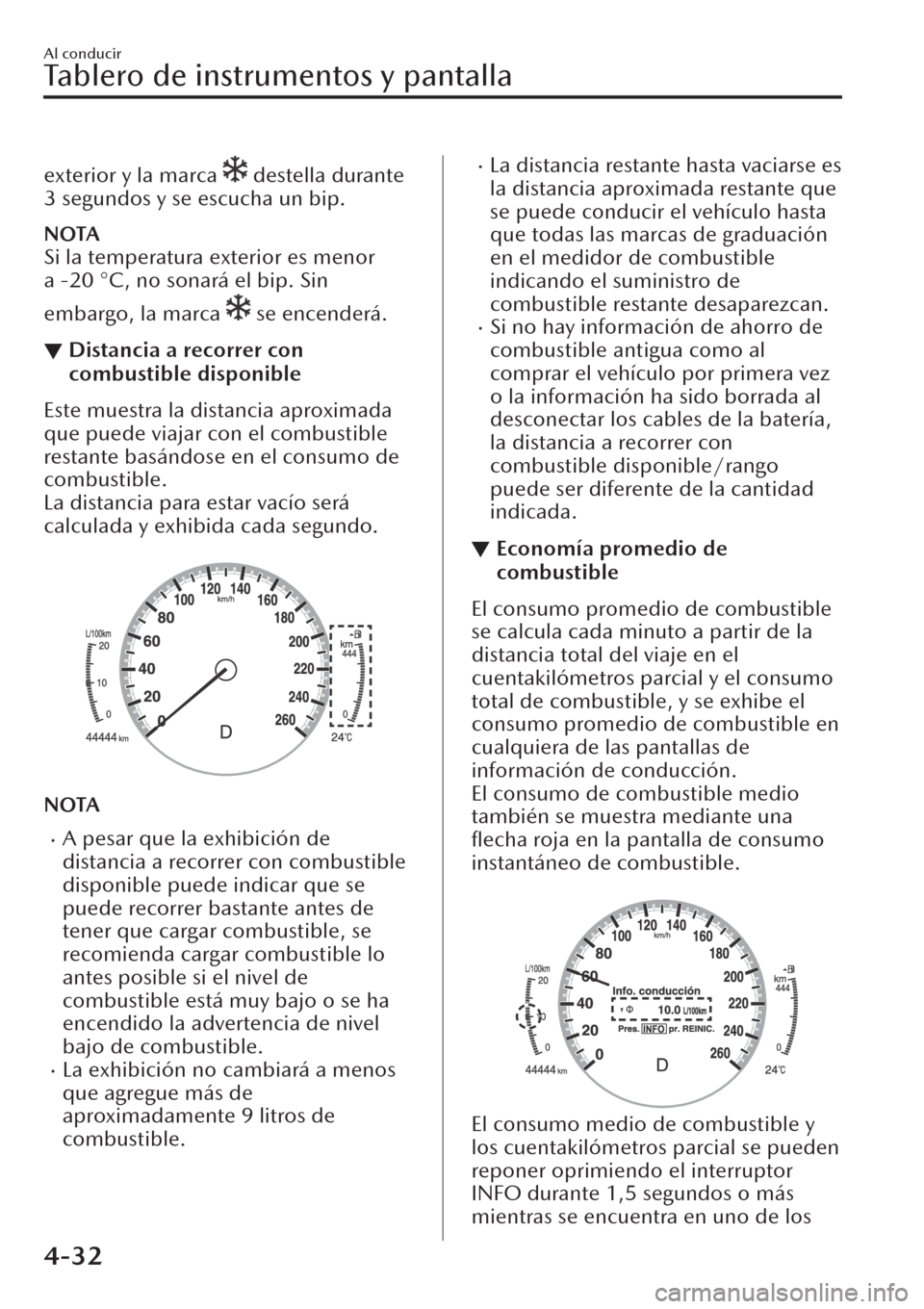 MAZDA MODEL CX-30 2019  Manual del propietario (in Spanish)  exterior y la marca  destella durante
3 segundos y se escucha un bip.
NOTA
Si la temperatura exterior es menor
a -20 °C, no sonará el bip. Sin
embargo, la marca 
 se encenderá.
▼Distancia a recor