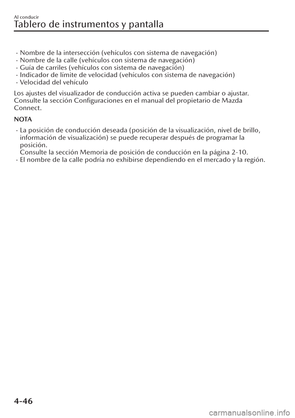 MAZDA MODEL CX-30 2019  Manual del propietario (in Spanish)  �xNombre de la intersección (vehículos con sistema de navegación)�xNombre de la calle (vehículos con sistema de navegación)�xGuía de carriles (vehículos con sistema de navegación)�xIndicador d