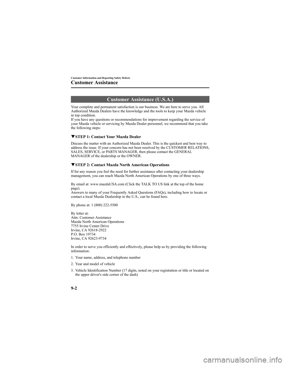 MAZDA MODEL 6 HATCHBACK 2005  Owners Manual (in English) Customer Assistance (U.S.A.)
Your complete and permanent satisfaction is our business. We are here to serve you. All
Authorized Mazda Dealers have the knowledge and the tools to keep your Mazda vehicl