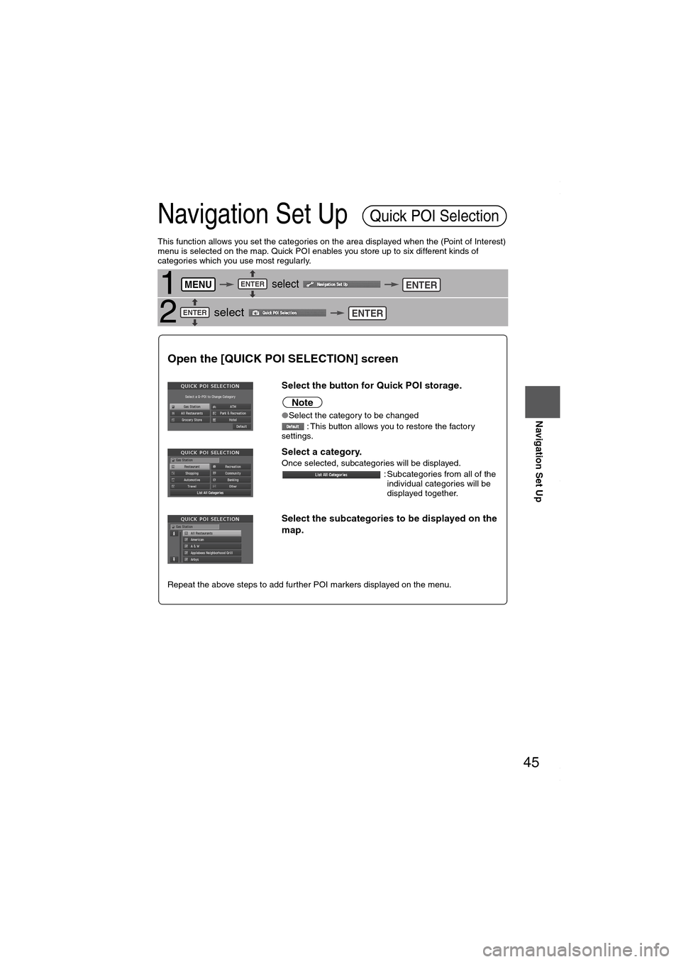 MAZDA MODEL 6 SPORTS SEDAN 2006  Owners Manual (in English) 45
Before 
UseGetting 
startedRoutingAddress 
Book
Navigation Set Up
Navigation Set Up
This function allows you set the categories on the area displayed when the (Point of Interest) 
menu is selected 