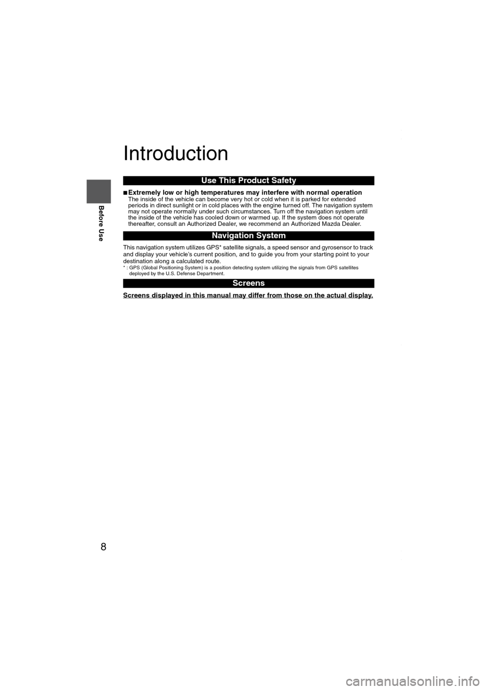 MAZDA MODEL 6 SPORTS SEDAN 2006 Owners Manual (in English) 8
Before Use
Navigation
Set Up
RDM-TMCIf
necessary
Rear View
Monitor
Introduction
■Extremely low or high temperatures may interfere with normal operationThe inside of the vehicle can become very MAZDA MODEL 6 SPORTS SEDAN 2006 Owners Manual (in English) 8
Before Use
Navigation
Set Up
RDM-TMCIf
necessary
Rear View
Monitor
Introduction
■Extremely low or high temperatures may interfere with normal operationThe inside of the vehicle can become very