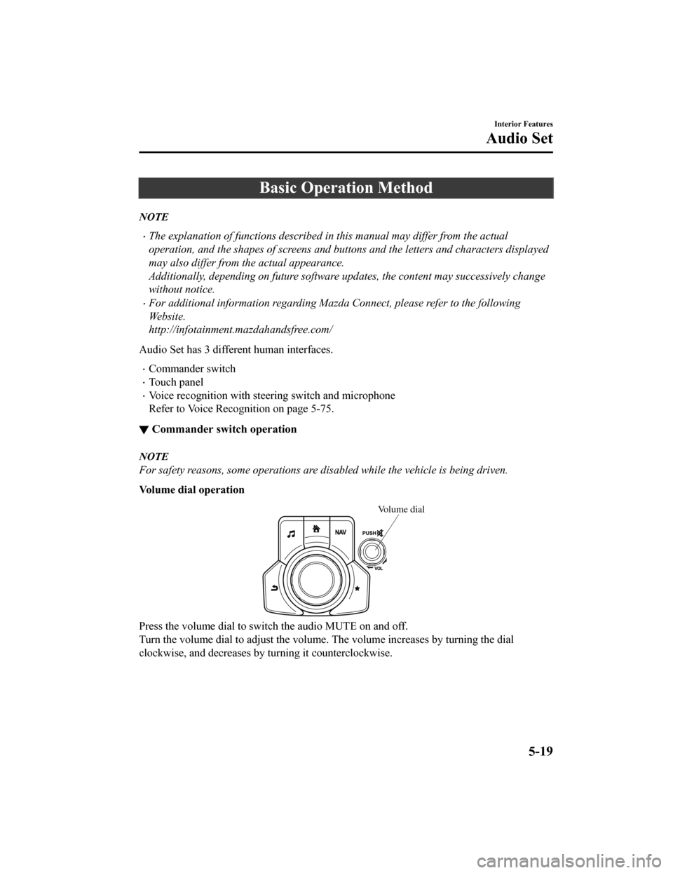 MAZDA MODEL CX-5 2019 Owners Manual (in English) Basic Operation Method
NOTE
The explanation of functions described in this manual may differ from the actual
operation, and the shapes of screens and buttons and the letters and characters displaye MAZDA MODEL CX-5 2019 Owners Manual (in English) Basic Operation Method
NOTE
The explanation of functions described in this manual may differ from the actual
operation, and the shapes of screens and buttons and the letters and characters displaye