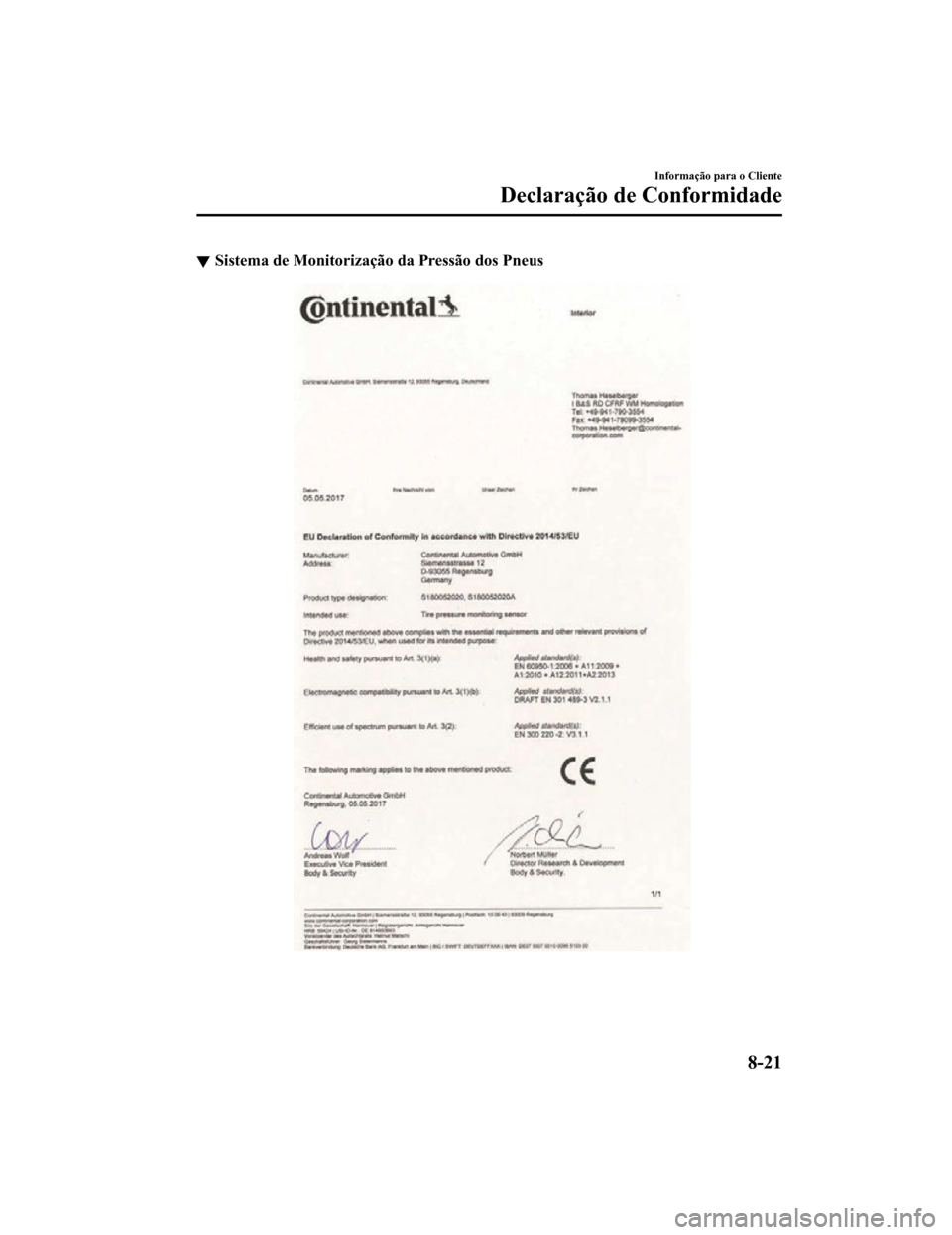 MAZDA MODEL CX-5 2019  Manual do proprietário (in Portuguese) Sistema de Monitorização da Pressão dos Pneus
Informação para o Cliente
Declaração de Conformidade
8-21
CX-5_8HD5-EE-18K-PT_Edition1 2019-2-14 18:44:08 
