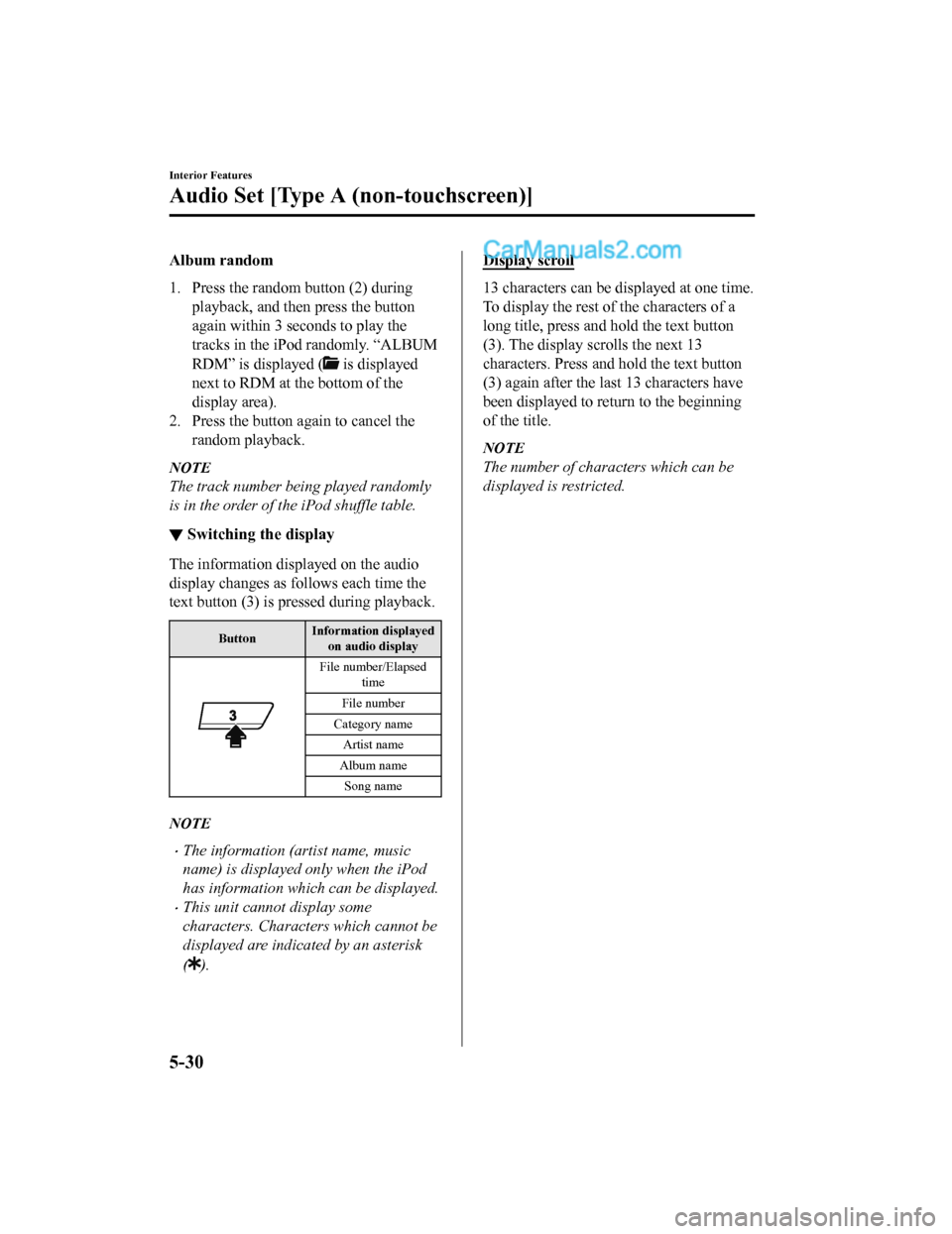 MAZDA MODEL CX-5 2018 Owners Manual (in English) Album random
1. Press the random button (2) duringplayback, and then press the button
again within 3 seconds to play the
tracks in the iPod randomly. “ALBUM
RDM” is displayed (
is displayed
next MAZDA MODEL CX-5 2018 Owners Manual (in English) Album random
1. Press the random button (2) duringplayback, and then press the button
again within 3 seconds to play the
tracks in the iPod randomly. “ALBUM
RDM” is displayed (
is displayed
next