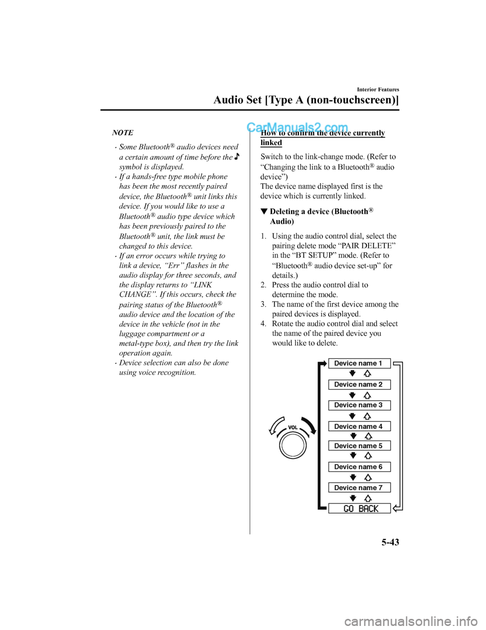 MAZDA MODEL CX-5 2018 Owners Manual (in English) NOTE
•Some Bluetooth® audio devices need
a certain amount of time before the
symbol is displayed.
•If a hands-free type mobile phone
has been the most recently paired
device, the Bluetooth
® un MAZDA MODEL CX-5 2018 Owners Manual (in English) NOTE
•Some Bluetooth® audio devices need
a certain amount of time before the
symbol is displayed.
•If a hands-free type mobile phone
has been the most recently paired
device, the Bluetooth
® un